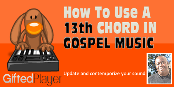 Top Gospel songs that update the old gospel sound, using 13th chords